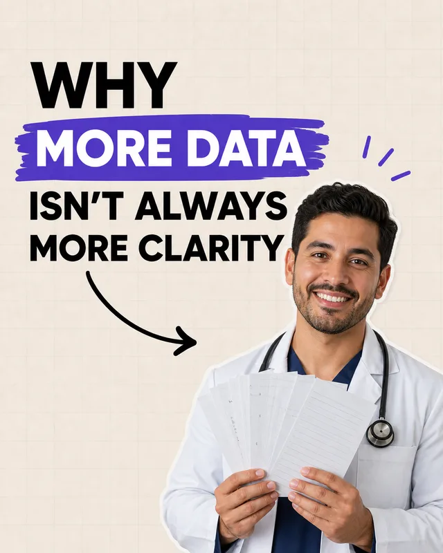 LinkedIn graphic reading “WHY
MORE DATA
ISN'T ALWAYS
MORE CLARITY” over a smiling male doctor in a lab coat holding fanned sheets of paper
