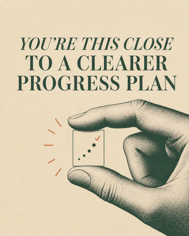 LinkedIn graphic reading “YOU’RE THIS CLOSE TO A CLEARER PROGRESS PLAN” over an engraved hand pinching a small square progress icon
