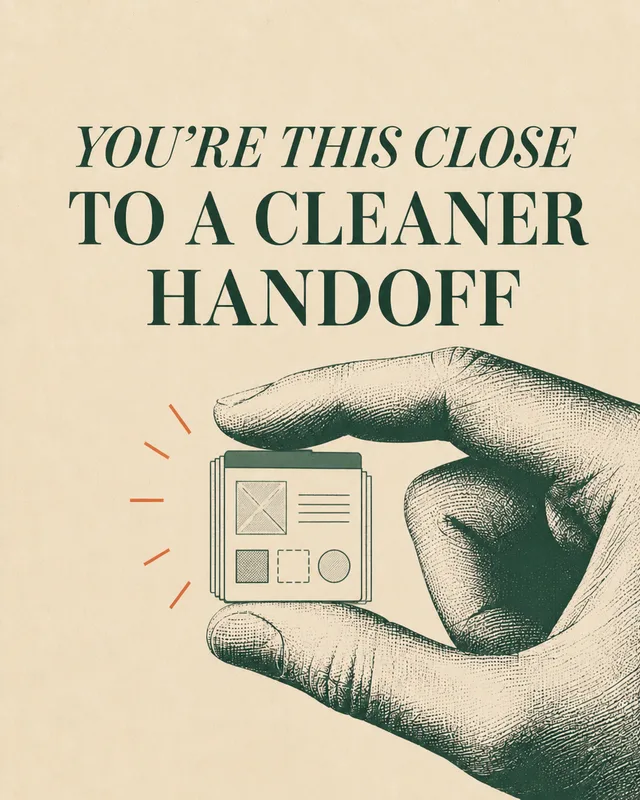 LinkedIn graphic reading “YOU'RE THIS CLOSE TO A CLEANER HANDOFF” over a vintage engraved hand pinching a miniature wireframe mockup