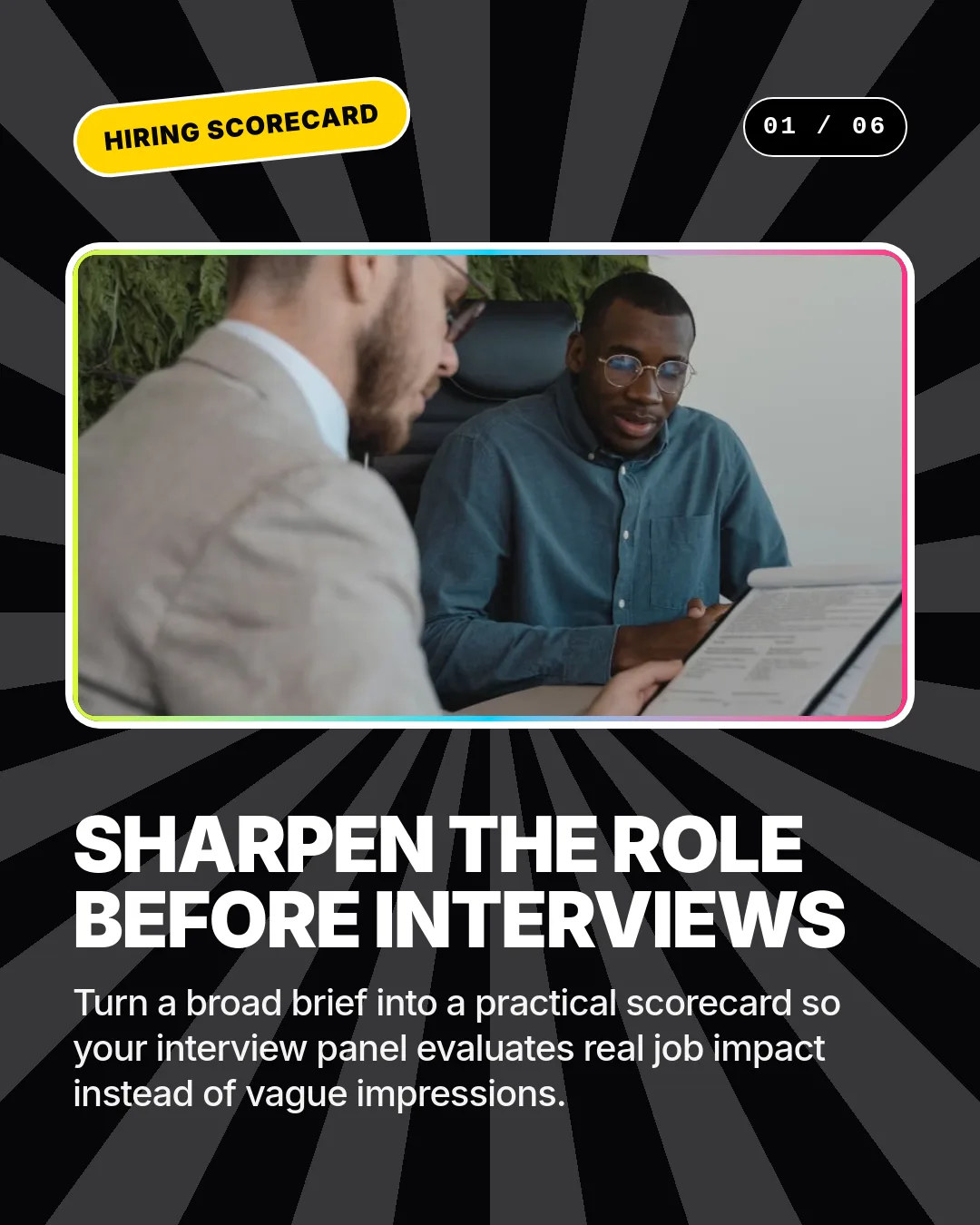 Free Chromatic Stage LinkedIn Carousel Template slide 1: HIRING SCORECARD 01 / 06 Sharpen the role before interviews Turn a broad brief into a practical scorecard so your interview panel evaluat...
