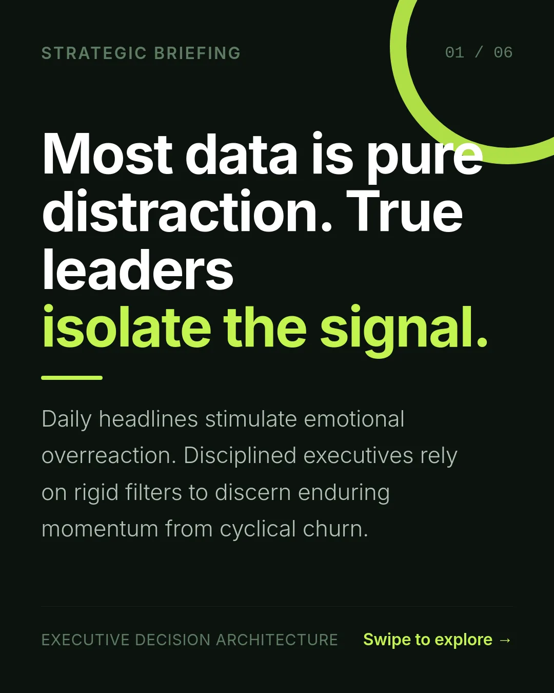 Free Lime Ledger LinkedIn Carousel Template slide 1: STRATEGIC BRIEFING 01 / 06 Most data is pure distraction. True leaders isolate the signal. Daily headlines stimulate emotional overreacti...