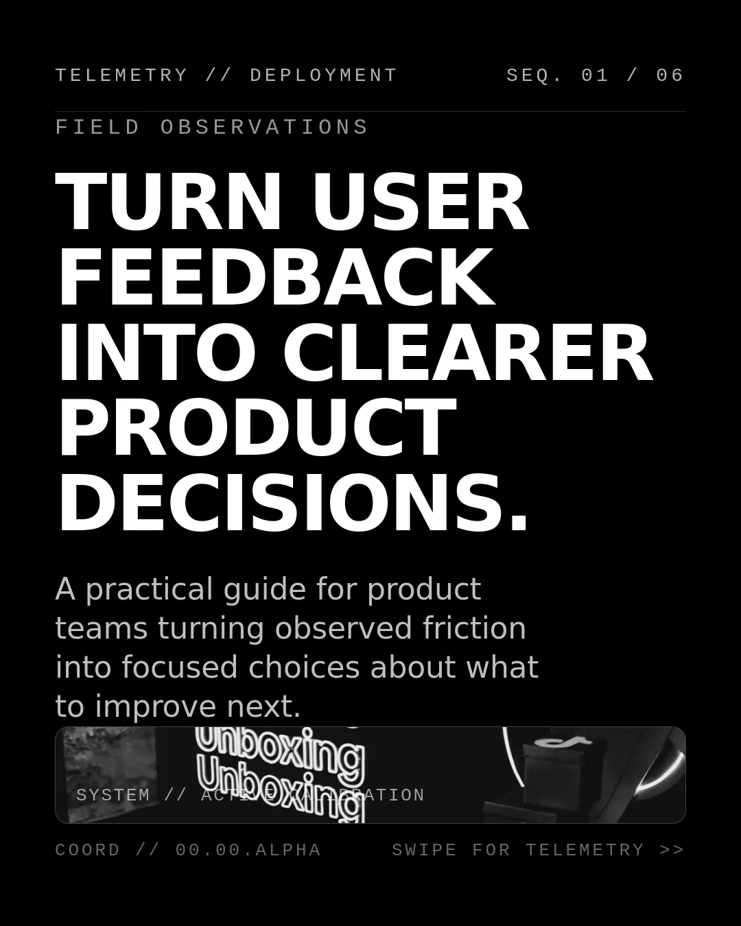 Free Particle Eclipse LinkedIn Carousel Template slide 1: TELEMETRY // DEPLOYMENT SEQ. 01 / 06 FIELD OBSERVATIONS TURN USER FEEDBACK INTO CLEARER PRODUCT DECISIONS. A practical guide for product...